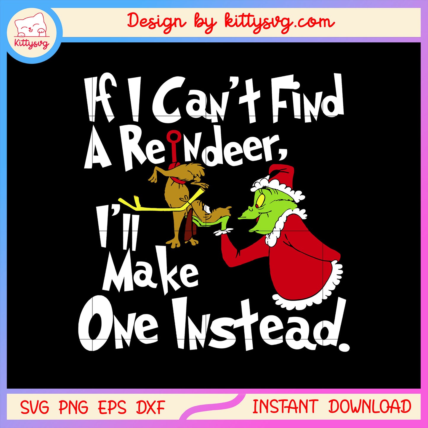 If i can't find a reindeer grinch quote svg, christmas grinch svg