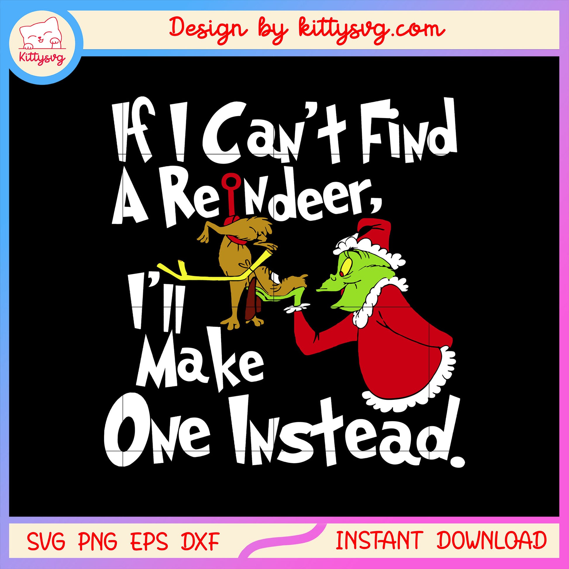 If i can't find a reindeer grinch quote svg, christmas grinch svg