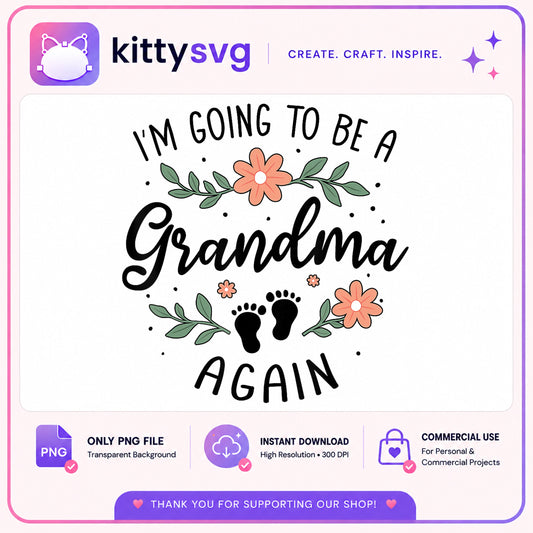 Im Going To Be A Grandma Again PNG, Grandma Gift, Baby Announcement PNG