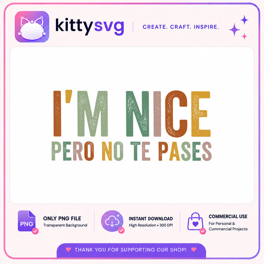 Im Nice Pero No Te Pases PNG, Funny Spanish Quote PNG, Latina PNG