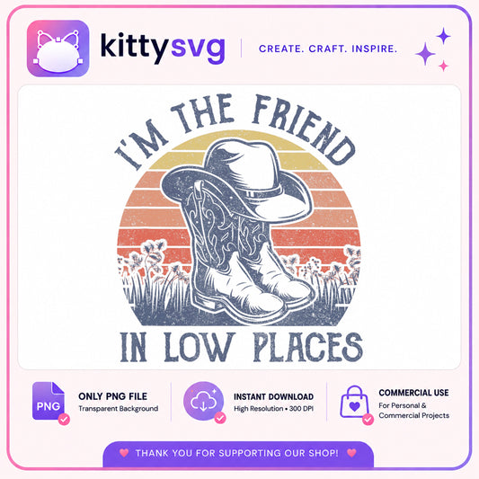 Im The Friend In Low Places PNG, Cowboy Boots Retro PNG, Country PNG