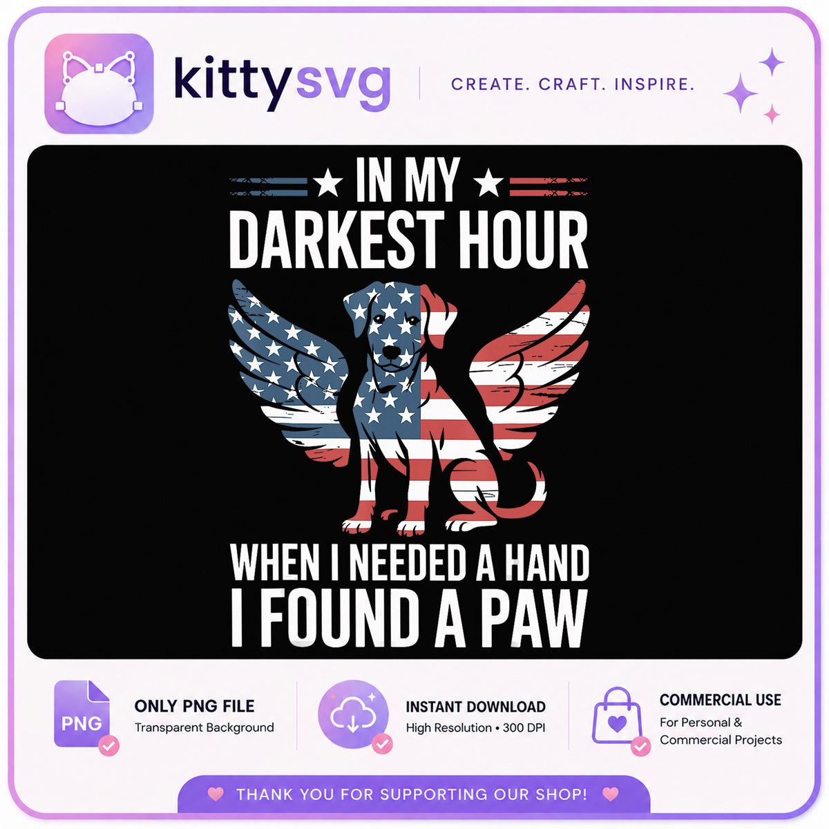 In My Darkest Hour I Found A Paw Dog PNG, American Flag Dog PNG, Dog Lover PNG