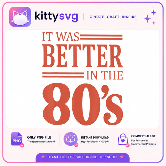 It Was Better In The 80s PNG, Retro 80s Quote PNG, Vintage PNG