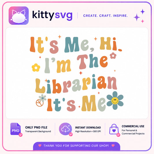 Its Me Hi Im The Librarian PNG, Librarian Gift PNG, Book Lover PNG