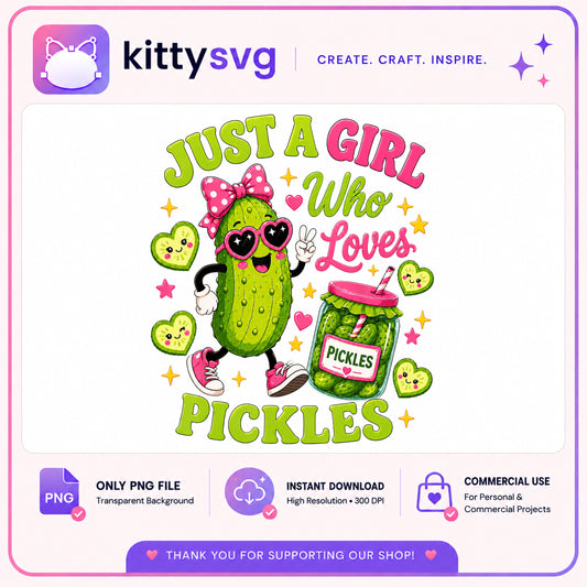 Just A Girl Who Loves Pickles PNG, Cute Pickle PNG, Funny Food PNG