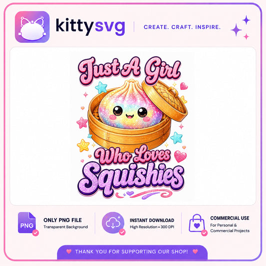 Just A Girl Who Loves Squishies PNG, Cute Dumpling PNG, Kawaii PNG