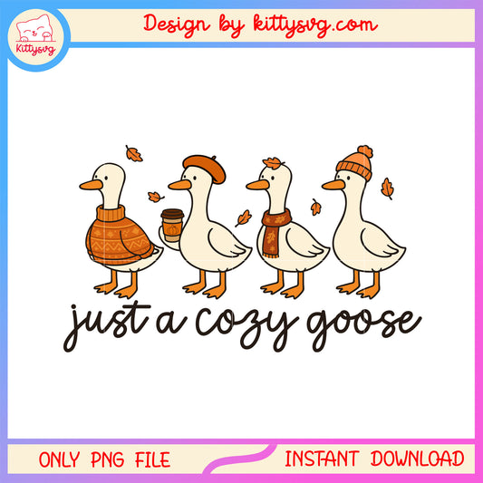 Just a cozy goose png, autumn falls png, vintage fall png