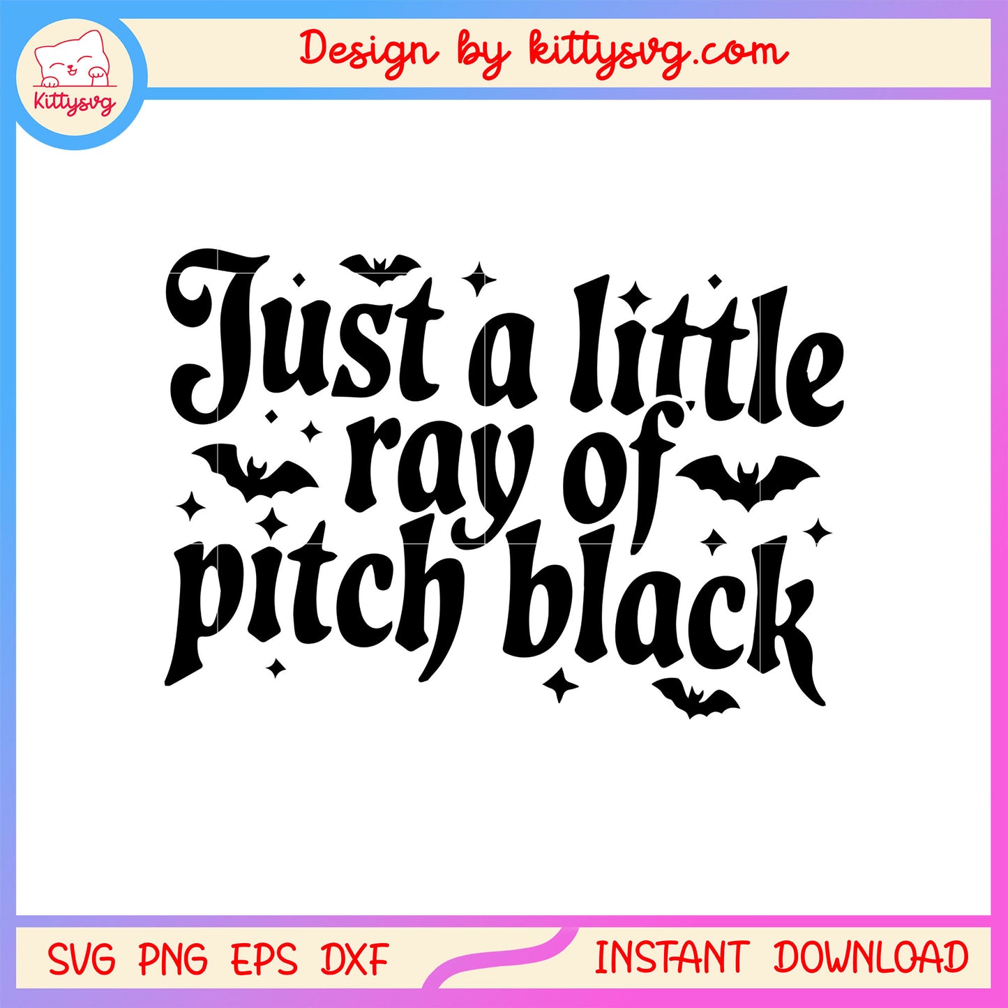 Just a little ray of pitch black font design svg, halloween spirit svg
