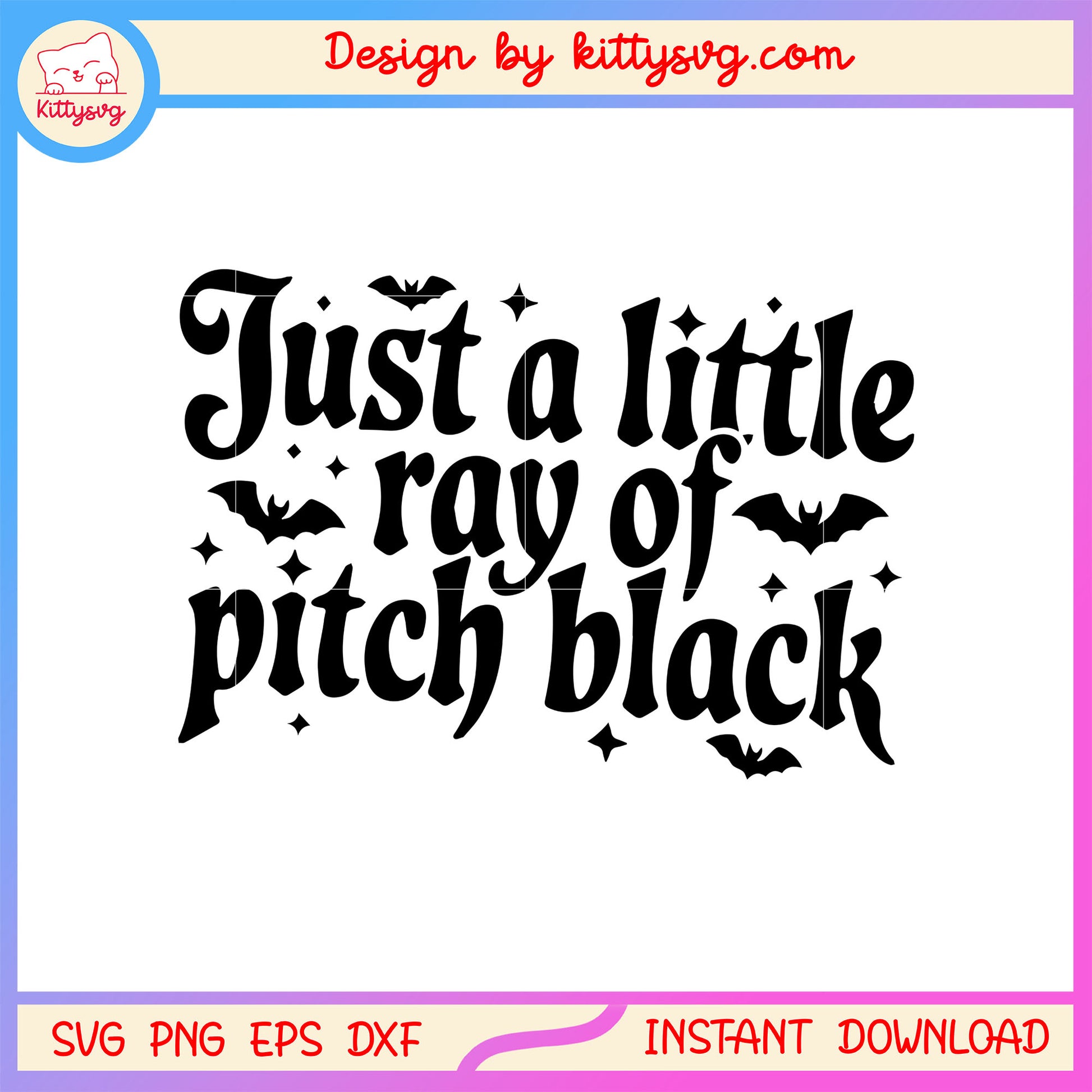 Just a little ray of pitch black font design svg, halloween spirit svg