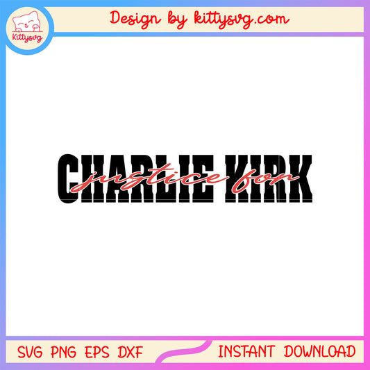 Justice for charlie kirk font design svg, charlie kirk trump​ svg