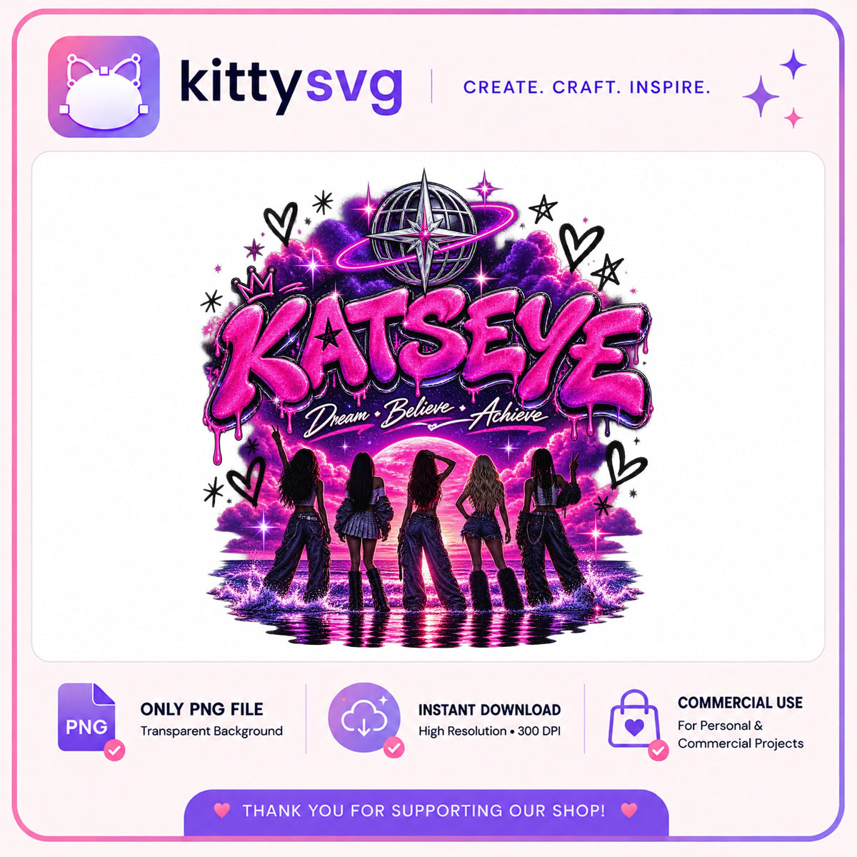 Katseye Kpop Girl Group PNG, Dream Believe Achieve PNG, Music Fan PNG