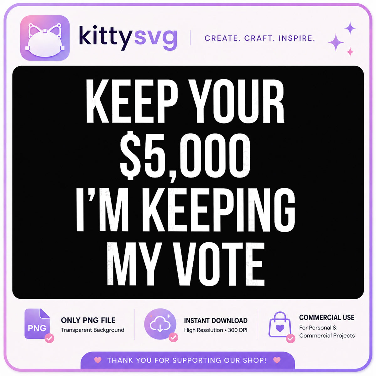 Keep Your Vote Funny Political Quote PNG, Voting PNG, Sarcastic PNG