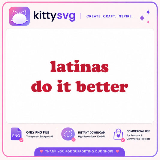 Latinas Do It Better PNG, Latina Quote PNG, Hispanic PNG