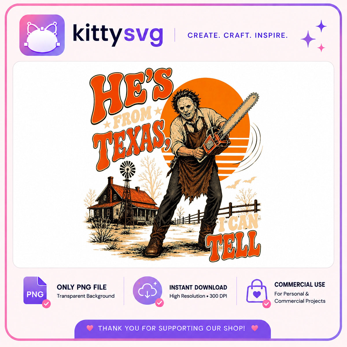 Leatherface He's From Texas I Can Tell PNG, Horror PNG, Halloween PNG