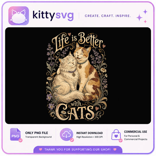 Life Is Better With Cats PNG, Cat Lover Floral PNG, Cat Mom PNG