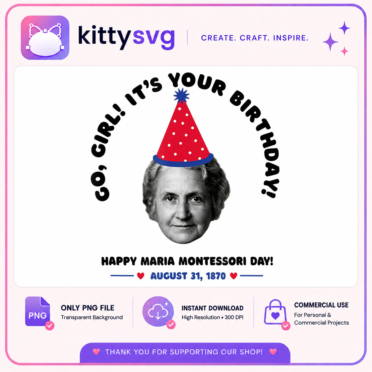 Maria Montessori Birthday PNG, Go Girl Its Your Birthday, Funny Teacher PNG