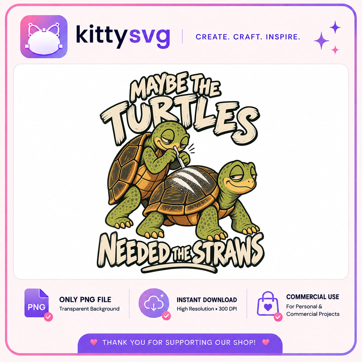 Maybe The Turtles Needed The Straws PNG, Funny Turtle PNG, Sarcastic Quote PNG