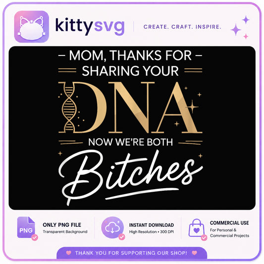 Mom Thanks For Sharing Your DNA Funny Mom PNG, Mother's Day PNG, Mom Gift PNG