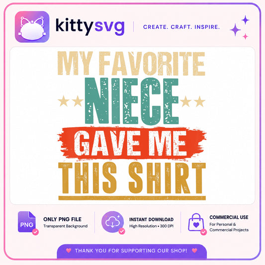 My Favorite Niece Gave Me This Shirt PNG, Funny Niece PNG, Aunt Uncle Gift PNG