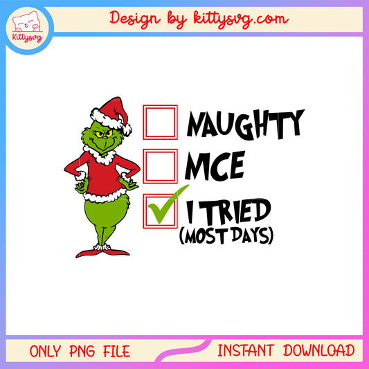 Naughty nice i tried most days grinch christmas png, christmas quote png