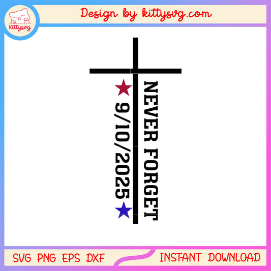 Never forget 9 10 2025 charlie kirk svg, freedoms in america​ svg
