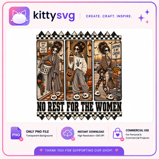 No Rest For The Women PNG, Halloween Skeleton PNG, Funny Halloween PNG