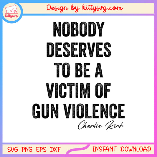 Nobody deserves to be a victim gun vilolence svg, america quotes svg