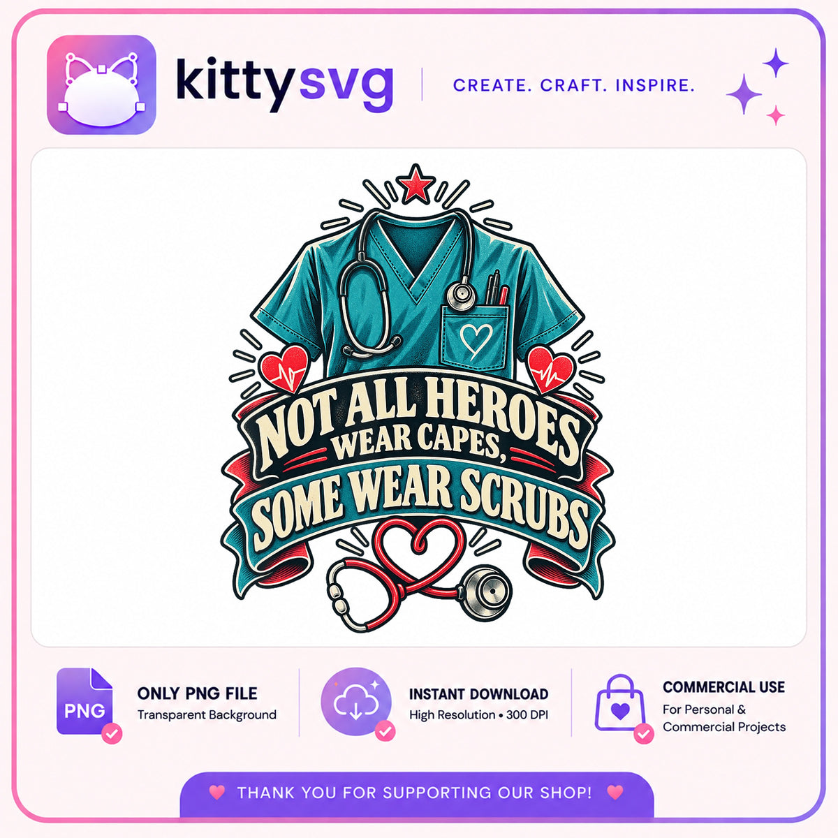 Not All Heroes Wear Capes Some Wear Scrubs PNG, Nurse PNG, Stethoscope PNG