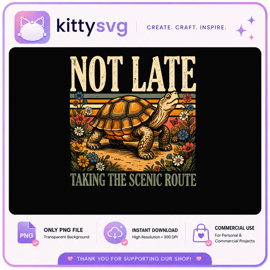 Not Late Taking The Scenic Route PNG, Turtle Shirt, Funny PNG