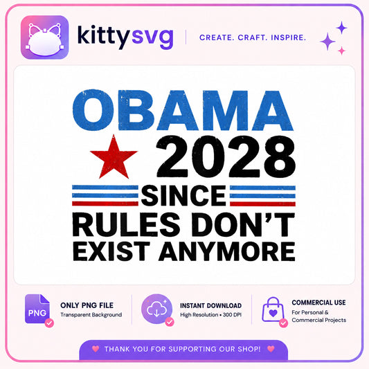 Obama 2028 Rules Dont Exist Anymore PNG, Funny Political PNG