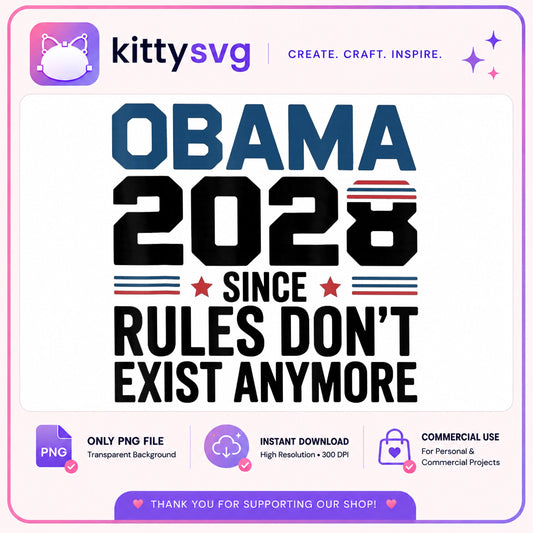 Obama 2028 Since Rules Dont Exist Anymore PNG, Funny Political PNG