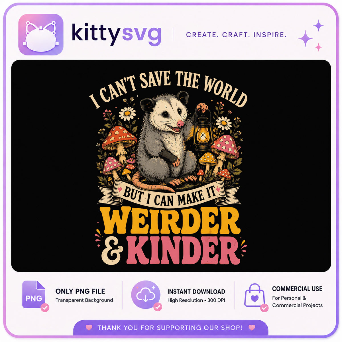 Opossum Make It Weirder And Kinder PNG, Funny Possum PNG, Cottagecore PNG