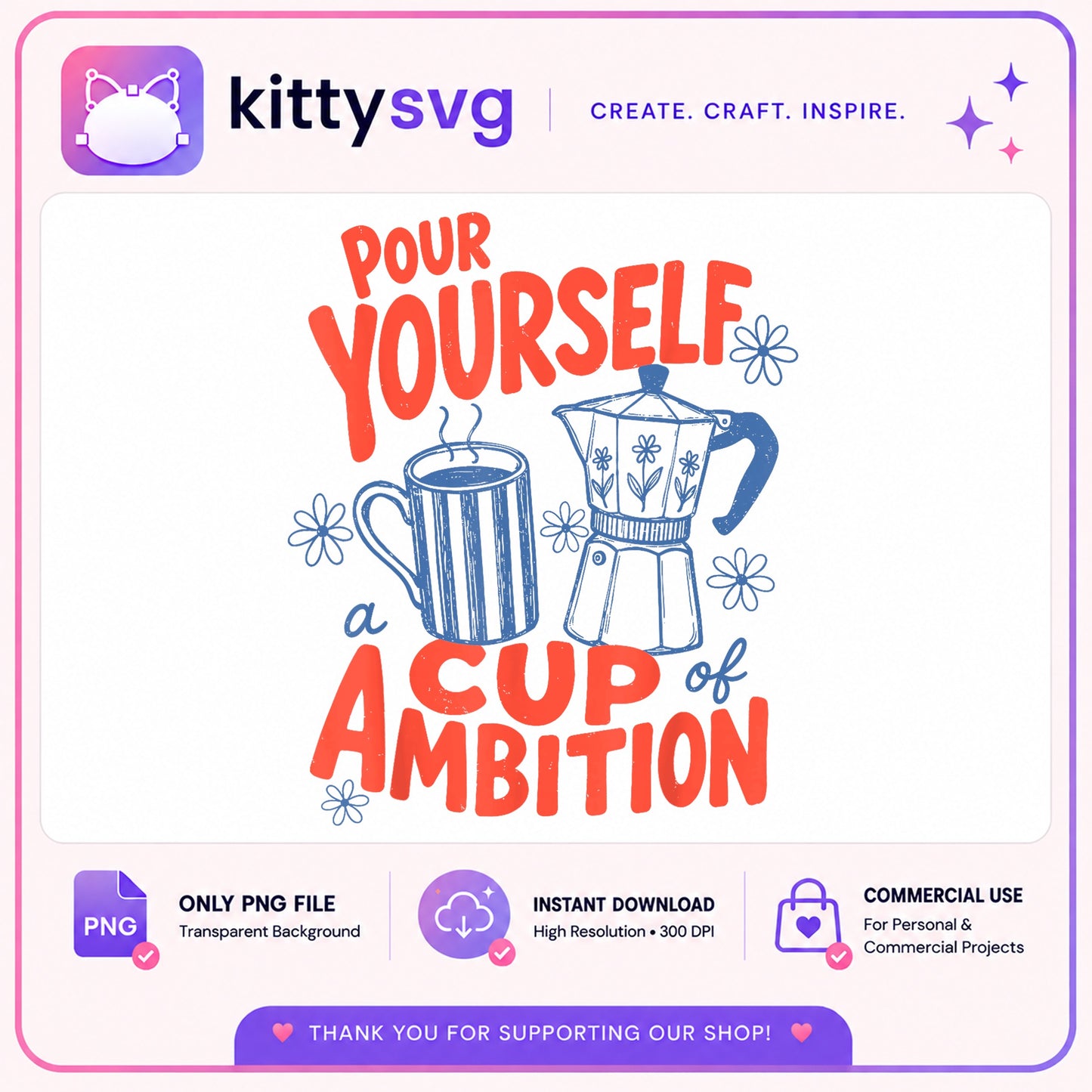 Pour Yourself A Cup Of Ambition, Coffee Quote, PNG