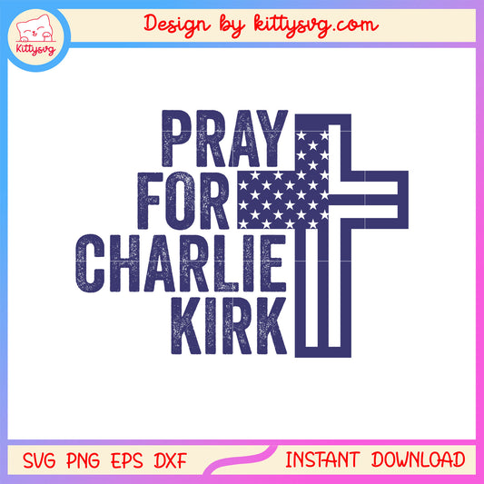 Pray for charlie kirk cross american flag pattern svg, justice for charlie svg