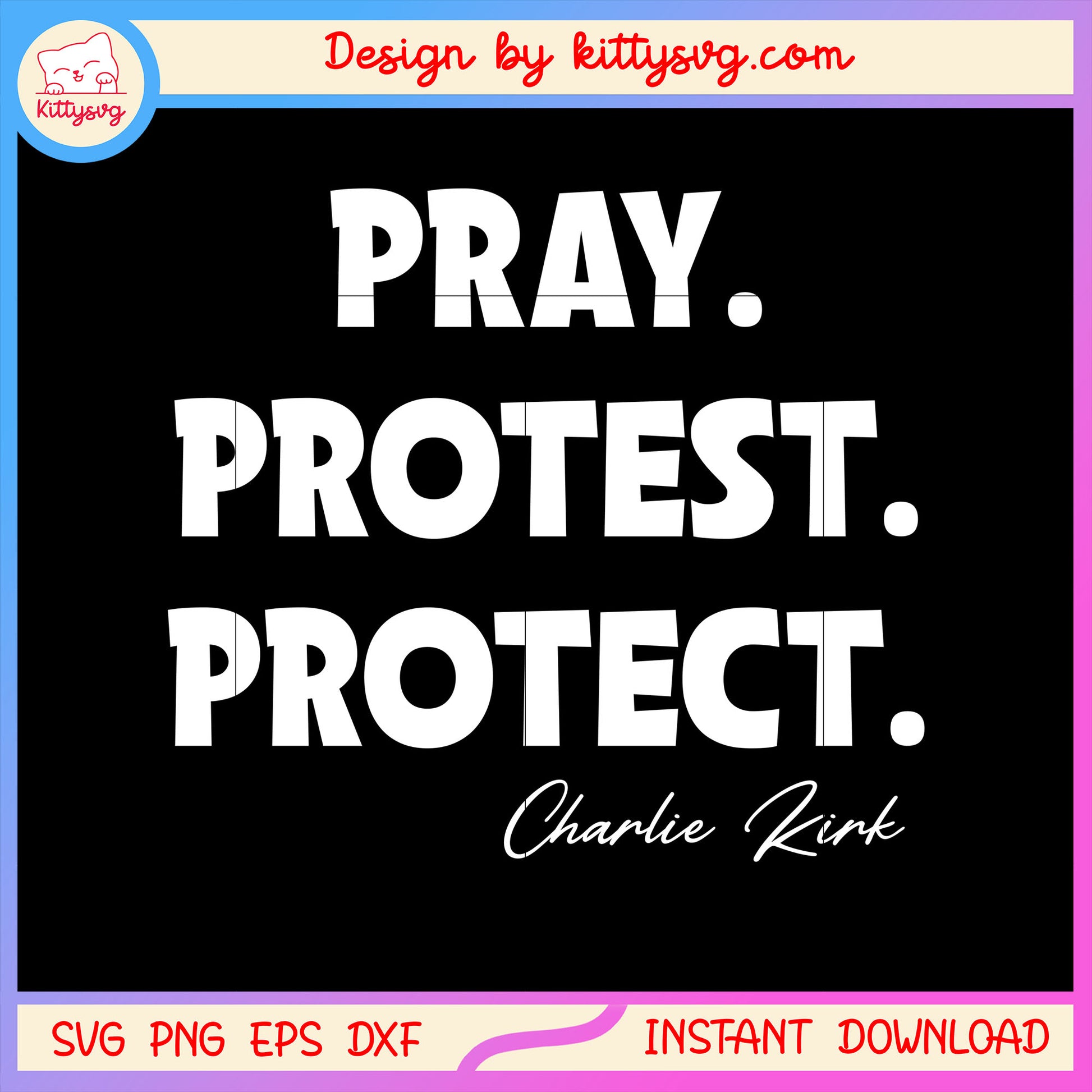 Pray protest protect charlie kirk white svg, charlie kirk svg