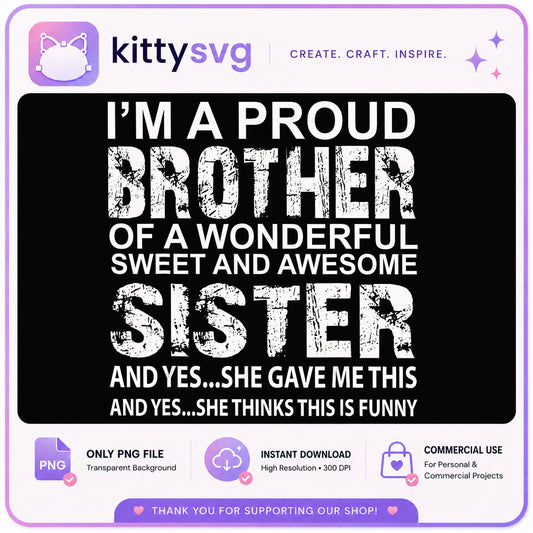 Proud Brother Of A Wonderful Sister PNG, Funny Brother PNG, Sibling PNG