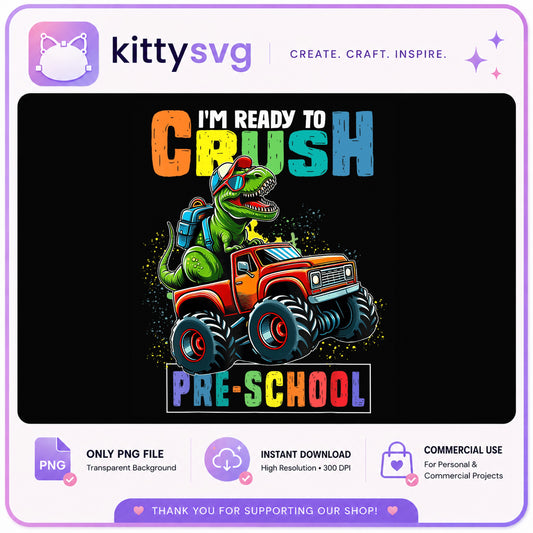 Ready To Crush Preschool PNG, Dinosaur Monster Truck PNG, Back To School PNG