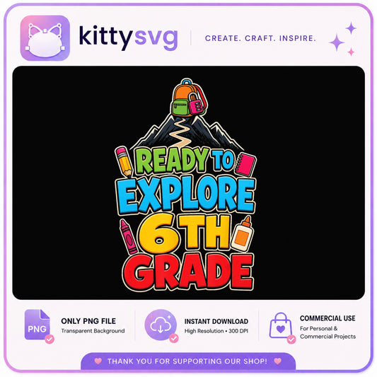 Ready To Explore 6th Grade PNG, Back To School PNG, Sixth Grade PNG