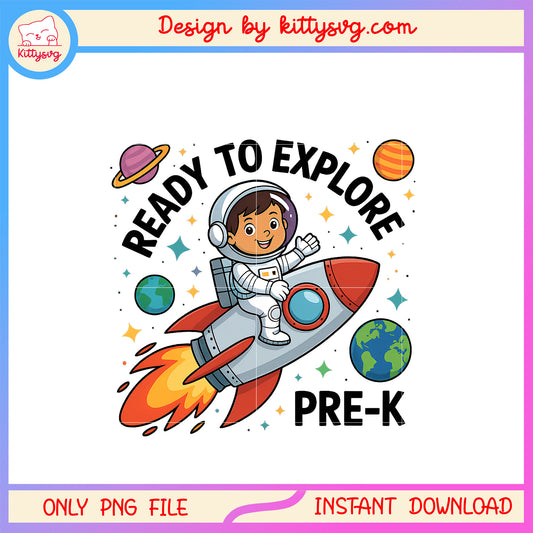 Ready to explore pre-k universe design png, first day of school png