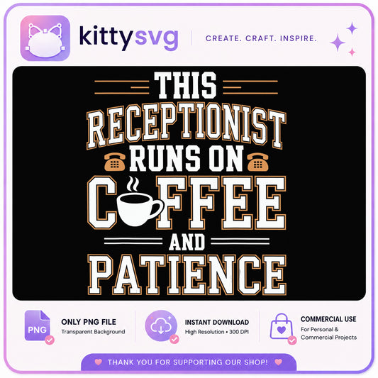 Receptionist Runs On Coffee And Patience, Funny PNG, Office PNG