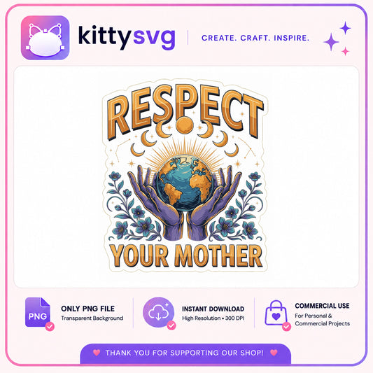 Respect Your Mother Earth PNG, Mother Earth Day PNG, Boho Earth PNG