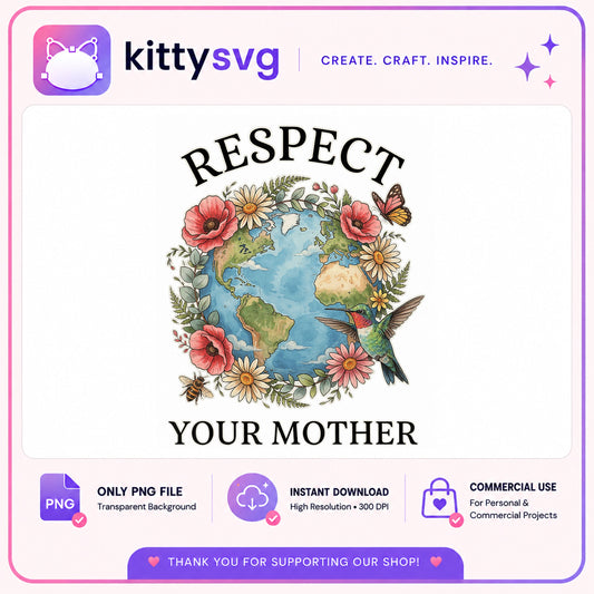 Respect Your Mother Earth PNG, Mother Earth Floral PNG, Earth Day PNG
