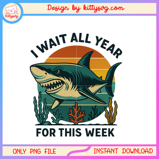 Retro i wait all year for this week design png, lover shark png