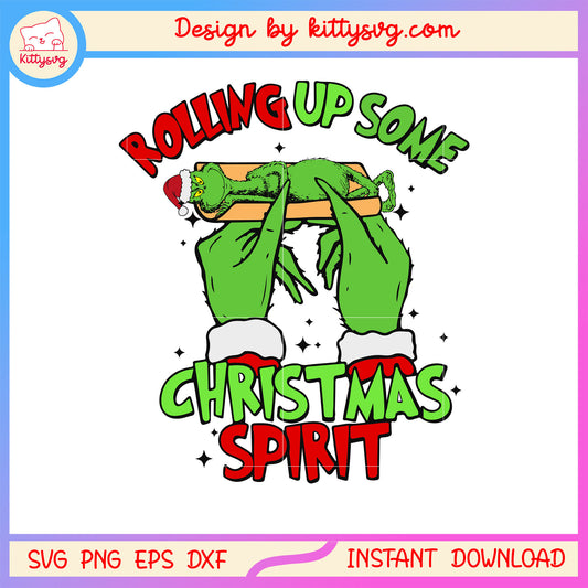 Rolling up some christmas spirit grinch svg, christmas spirit svg