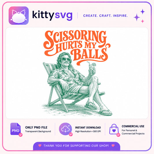 Scissoring Hurts My Balls PNG, Funny Cricut Quote, Beach PNG