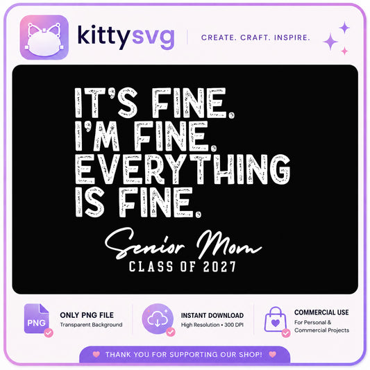 Senior Mom Class Of 2027 PNG, Its Fine Im Fine Shirt, Funny Mom PNG