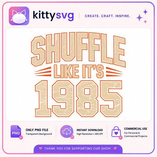 Shuffle Like Its 1985 PNG, Retro 1985 Birthday PNG, Vintage PNG