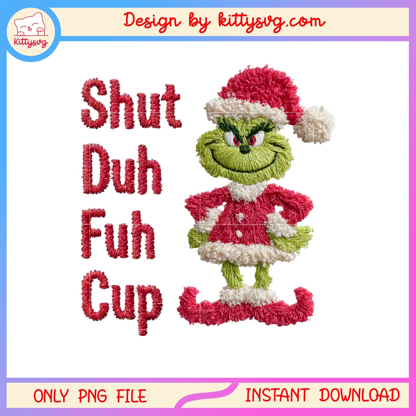 Shut duh puh cup cute grinch christmas patchwork png, christmas png