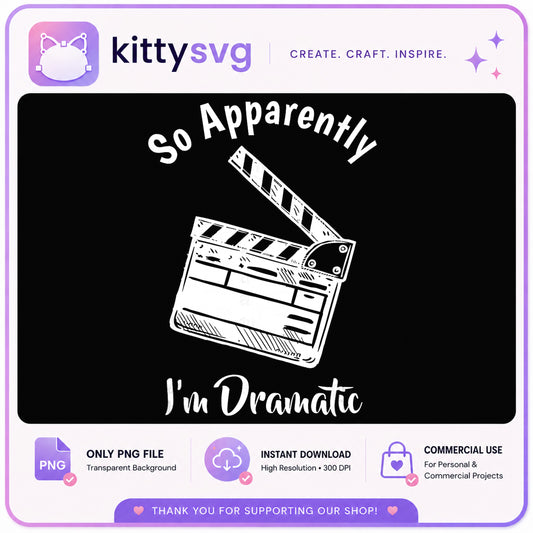 So Apparently Im Dramatic PNG, Funny Theater Quote, Drama PNG