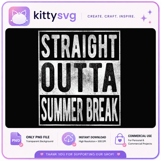 Straight Outta Summer Break PNG, Back To School PNG, Teacher PNG